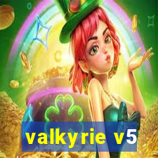 valkyrie v5